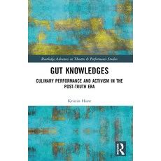 (영문도서) Gut Knowledges: Culinary Performance and Activism in the Post-Truth Era Paperback, Routledge, English, 9781032372839
