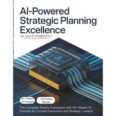 (영문도서)AI-Powered Strategic Planning Excellence: The Complete STRATRIX Framework with 5... Paperback, Independently Published, English, 9798262445363