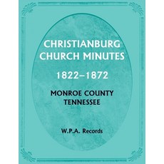 (영문도서) Christianburg Church Minutes 1822-1872 Monroe County Tennessee Paperback, Heritage Books, English, 9780788488108