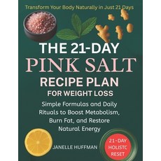 (영문도서)The 21-Day Pink Salt Recipe Plan For Weight Loss: Simple Formulas and Daily Ritu... Paperback, Independently Published, English, 9798269624761