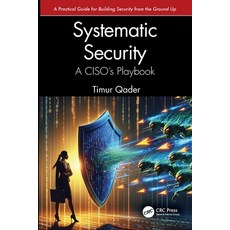 (영문도서)Systematic Security: A Ciso's Playbook Paperback, CRC Press, English, 9781041018124