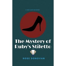 (영문도서) The Mystery of Ruby's Stiletto Hardcover, Moon Snail Press, English, 9781950203130