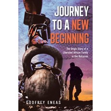 (영문도서) Journey to a New Beginning: The Origin Story of a Liberated African Family in t... Paperback, Authorhouse, English, 9798823029957