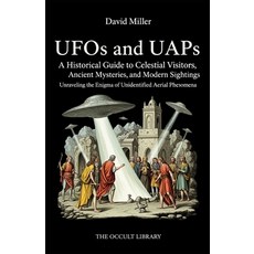 (영문도서)UFOs and UAPs: A Historical Guide to Celestial Visitors Ancient Mysteries and... Paperback, Independently Published, English, 9798279093359