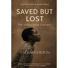 (英文圖書)Saved But Lost - The Undiscipled Convert: "She was saved five times... but never... 平裝版, Zacharias Godseagle and God, 英文