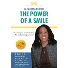 (영문도서) The Power Of A Smile: How Complete Health Dentistry Is Revolutionizing America Paperback, Nyumba YA Sadiki, Inc., English, 9781949639803