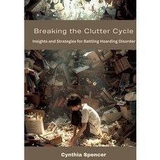 (영문도서) Breaking the Clutter Cycle: Insights and Strategies for Battling Hoarding Disorder Paperback, Tredition Gmbh, English, 9783384304940