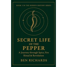 (영문도서)The Secret Life of the Pepper: A Journey Through Spice Fire Ritual & Revolution Paperback, Independently Published, English, 9798277691137