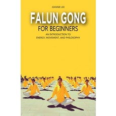 (영문도서) Falun Gong for Beginners: An Introduction to Energy Movement and Philosophy Paperback, Independently Published, English, 9798306513478