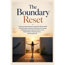 (영문도서)The Boundary Reset: A Science-Based Guide to Saying No Without Guilt Ending Peo... Paperback, Independently Published, English, 9798199171656