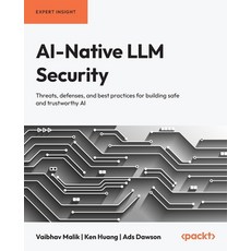 (영문도서)AI-Native LLM Security: Threats defenses and best practices for building safe... Paperback, Packt Publishing, English, 9781836203759