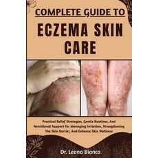 (영문도서)Complete Guide to Eczema Skin Care: Practical Relief Strategies Gentle Routines... Paperback, Independently Published, English, 9798265628886