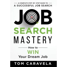 (영문도서) Job Search Mastery: How to WIN Your Dream Job Hardcover, Game Changer Publishing, English, 9781963793482