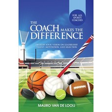 (영문도서) The Coach Makes The Difference: Develop Your Vision on Leadership Talent Motivation and Se... Paperback, Mauro, English, 9781917054515