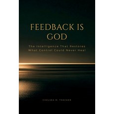 (英文圖書)Feedback is God: The Intelligence That Restores What Control Could Never Heal 平裝版, Independently Published, 英文