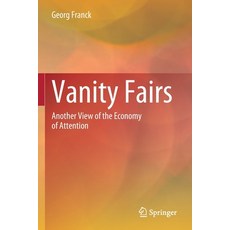 Vanity Fairs: Another View of the Economy of Attention Paperback, Springer, English, 9783030415341