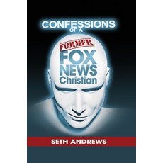 Confessions of a Former Fox News Christian Paperback, Outskirts Press