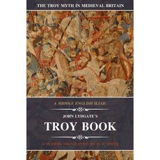 (영문도서) A Middle English Iliad: John Lydgate's Troy Book: A Modern Translation Paperback, Independently Published, 9781731538468