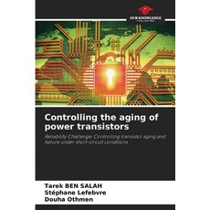 (영문도서)Controlling the aging of power transistors Paperback, Our Knowledge Publishing, English, 9786208939458