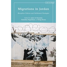 (영문도서)Migrations in Jordan: Reception Policies and Settlement Strategies Paperback, I. B. Tauris & Company, English, 9780755654406