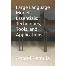 (영문도서) Large Language Models Essentials: Techniques Tools and Applications Paperback, Independently Published, English, 9798335158527