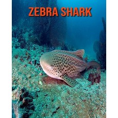 Zebra Shark: Children's Books --- Amazing Facts & Pictures about Zebra Shark Paperback, Independently Published, English, 9798697768167