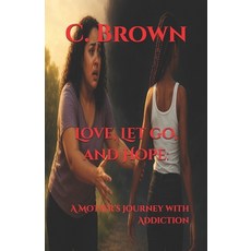 (英文圖書)Love Let go and Hope: : A Mother's Journey with Addiction 平裝版, Independently Published, 英文