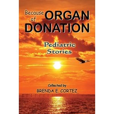 (영문도서) Because of Organ Donation - Pediatric Stories Paperback, BC Books LLC, English, 9798988172307
