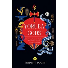 (英文圖書)Yoruba Gods Revealed: A Complete Guide to the Most Fascinating Gods of Yoruba My... 平裝版, Trident Books, 英文