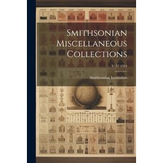 (영문도서) Smithsonian Miscellaneous Collections; v. 57 1914 Paperback, Legare Street Press, English, 9781022446458