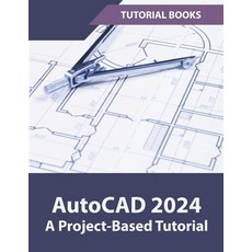 (영문도서) AutoCAD 2024 A Project-Based Tutorial Paperback, Tutorial Books, English, 9798223589525