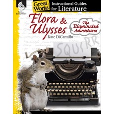 (영문도서)Flora & Ulysses: The Illuminated Adventures: An Instructional Guide for Literature Paperback, Shell Education Pub, English, 9781480782341