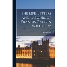 (영문도서) The Life Letters and Labours of Francis Galton Volume 3B Hardcover, Legare Street Press, English, 9781018141305