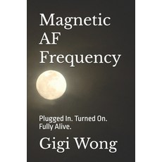 (英文圖書)Magnetic AF Frequency: Plugged In. Turned On. Fully Alive. 平裝版, Independently Published, 英文