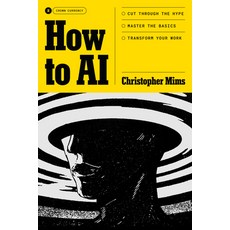 (영문도서)How to AI: Cut Through the Hype. Master the Basics. Transform Your Work. Hardcover, Crown Currency, English, 9798217086184