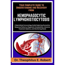 (영문도서)Your Complete Guide to Understanding and Recovery from Hemophagocytic Lymphohist... Paperback, Independently Published, English, 9798243111317