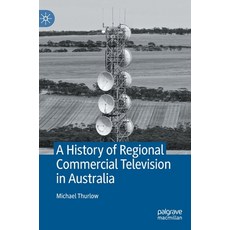 (영문도서) A History of Regional Commercial Television in Australia Hardcover, Palgrave MacMillan, English, 9783031109430