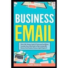 (영문도서) Business Email: Write to Win. Business English & Professional Email Writing Essentials: How to Write... Paperback, Independently Published