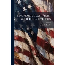 (영문도서)Mackenzie's Last Fight With the Cheyennes Paperback, Hutson Street Press, English, 9781025151335