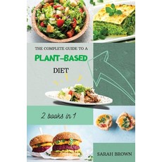 The Complete Guide to a Plant-Based Diet: Reset and Energize Your Body Lose Weight Improve Your Nu... Paperback, Charlie Creative Lab, English, 9781802122541