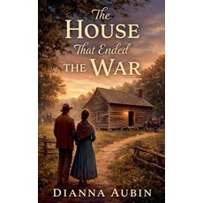 (영문도서)The House That Ended the War Paperback, Dianna Aubin, English, 9798233526923