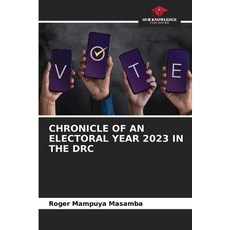 (영문도서) Chronicle of an Electoral Year 2023 in the Drc Paperback, Our Knowledge Publishing, English, 9786208555528