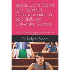 (영문도서)Speak Up & Stand Out: Essential Communication & Soft Skills for University Succe... Paperback, Independently Published, English, 9798293955428