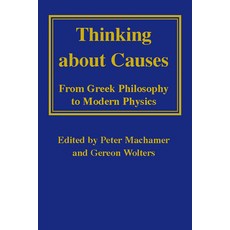 (영문도서) Thinking about Causes: From Greek Philosophy to Modern Physics Hardcover, University of Pittsburgh Press, English, 9780822943099