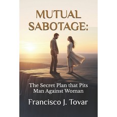 (英文圖書)Mutual Sabotage: : The Secret Plan that Pits Man Against Woman 平裝版, Independently Published, 英文