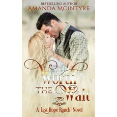 (영문도서)Worth the Wait: A Last Hope Ranch Novel; Paperback, Independently Published, English, 9781790278664