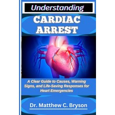 (英文圖書)Understanding Cardiac Arrest: A Clear Guide to Causes Warning Signs and Life-S... 平裝版, Independently Published, 英文
