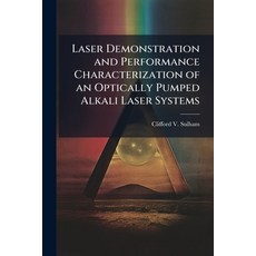 (영문도서)Laser Demonstration and Performance Characterization of an Optically Pumped Alka... Paperback, Hutson Street Press, English, 9781025120669