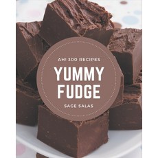 Ah! 300 Yummy Fudge Recipes: From The Yummy Fudge Cookbook To The Table Paperback, Independently Published