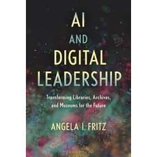 (外文書)AI and Digital Leadership: Transforming Libraries Archives and Museums for the... Hardcover, Bloomsbury Libraries Unlimited, English